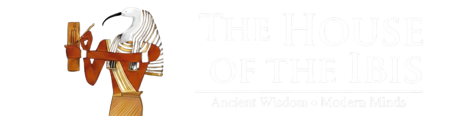 The House of the Ibis - Ancient Wisdom, Modern Minds